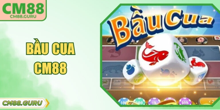 Bầu Cua CM88: Game Dân Gian Live Casino Vô Cùng Hấp Dẫn
