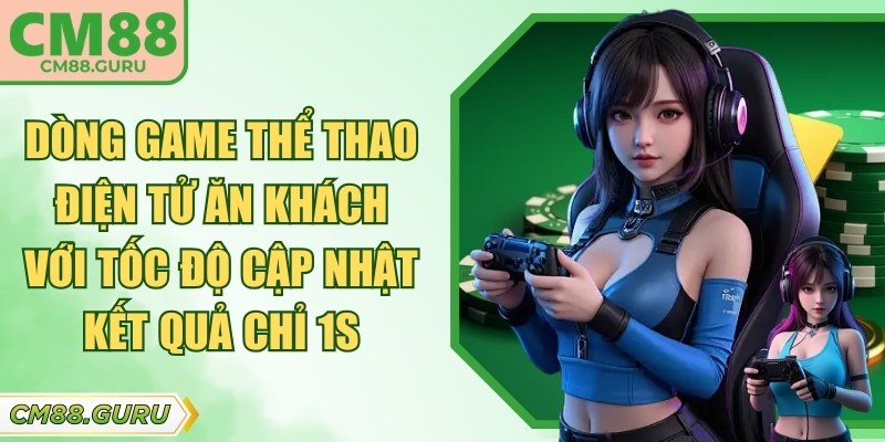 Dòng game thể thao điện tử ăn khách với tốc độ cập nhật kết quả chỉ 1s
