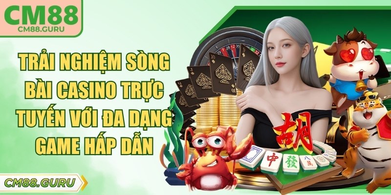 Trải nghiệm sòng bài casino trực tuyến với đa dạng game hấp dẫn