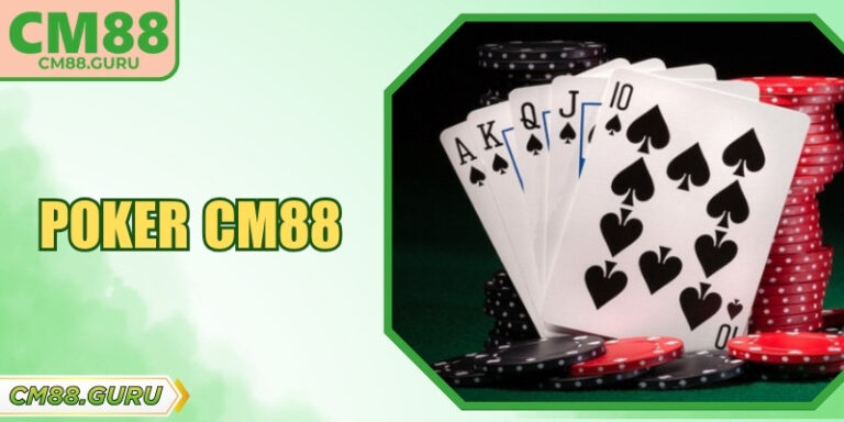 Poker CM88 – Sân Chơi Chiến Thuật Đỉnh Cao Cho Game Thủ