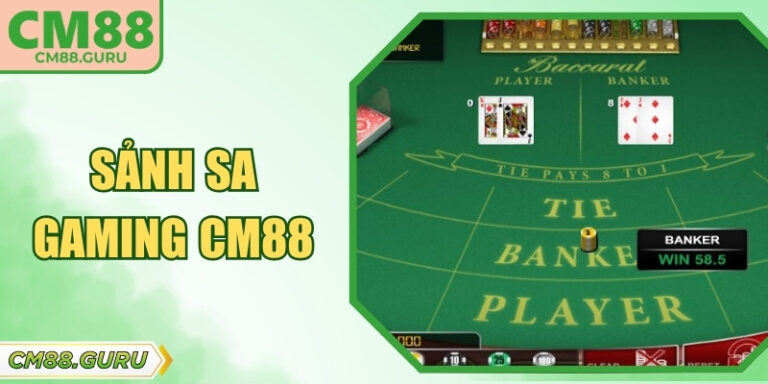 Sảnh SA Gaming CM88: Cá Cược Trực Tuyến Cực Đẳng Cấp