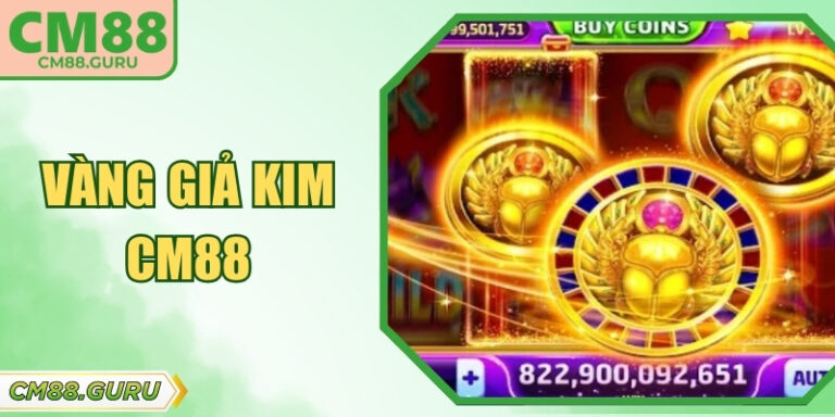 Vàng Giả Kim CM88: Nghệ Thuật Luyện Vàng Nổ Hũ Đỉnh Cao