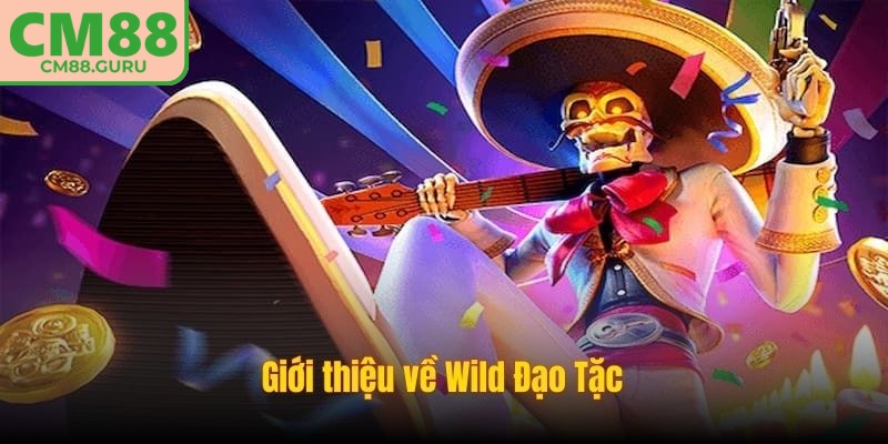 Wild đạo tặc CM88 là tựa game slot nổ hũ hiện đại